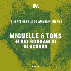 MIGUELLE & TONS + ELBIO BONSAGLIO + BLACKSUN @ Amnesia Milano 14 Settembre 2024