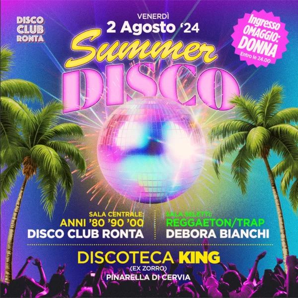 SUMMER DISCO @ KING  Venerdì 2 Agosto 2024